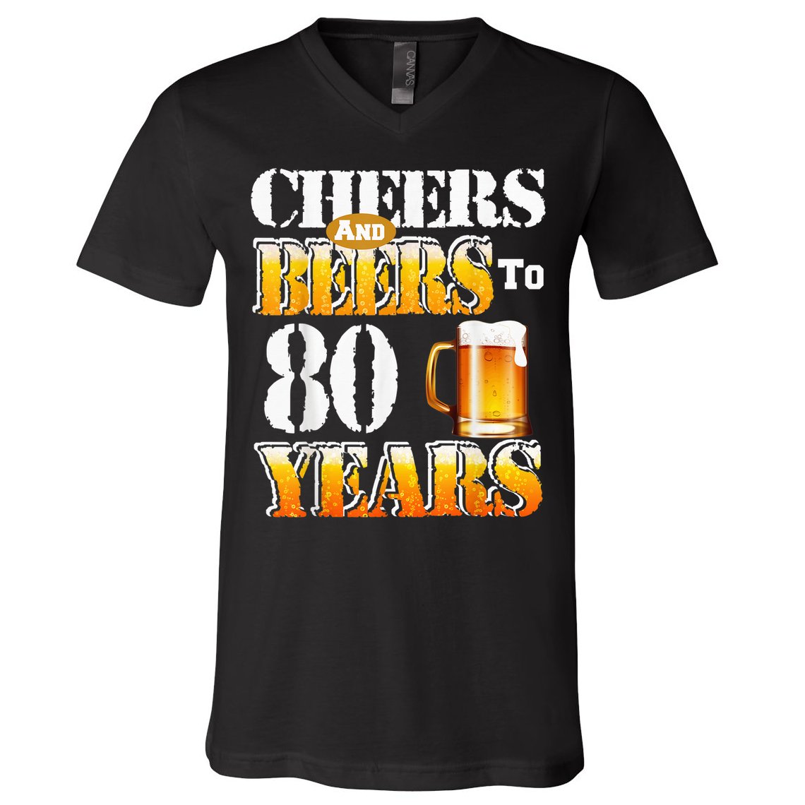 Cheers And Beers To 80 Years Funny 80th Birthday Beer Lover V-Neck T-Shirt