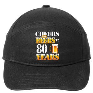 Cheers And Beers To 80 Years Funny 80th Birthday Beer Lover 7-Panel Snapback Hat