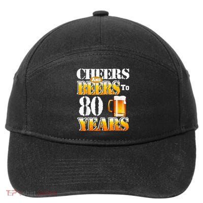 Cheers And Beers To 80 Years Funny 80th Birthday Beer Lover 7-Panel Snapback Hat