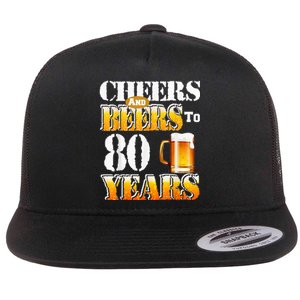 Cheers And Beers To 80 Years Funny 80th Birthday Beer Lover Flat Bill Trucker Hat