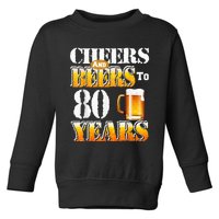 Cheers And Beers To 80 Years Funny 80th Birthday Beer Lover Toddler Sweatshirt