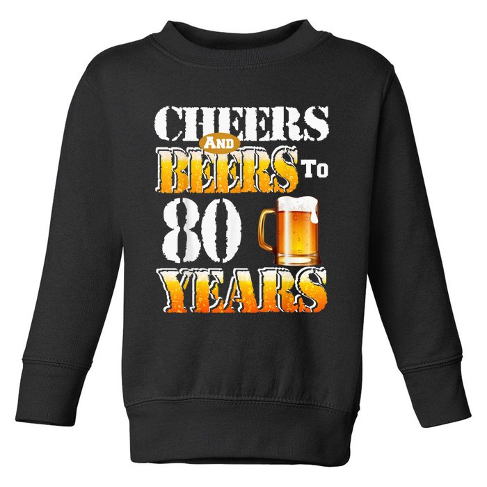 Cheers And Beers To 80 Years Funny 80th Birthday Beer Lover Toddler Sweatshirt