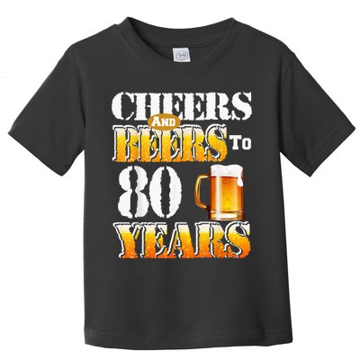 Cheers And Beers To 80 Years Funny 80th Birthday Beer Lover Toddler T-Shirt