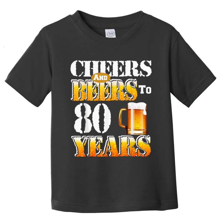 Cheers And Beers To 80 Years Funny 80th Birthday Beer Lover Toddler T-Shirt