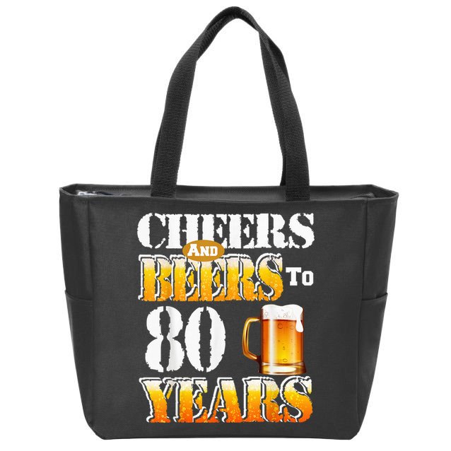 Cheers And Beers To 80 Years Funny 80th Birthday Beer Lover Zip Tote Bag