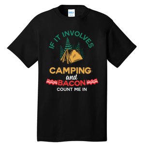 If It Involves Camping And Bacon Count Me In  Tall T-Shirt