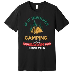 If It Involves Camping And Bacon Count Me In  Premium T-Shirt