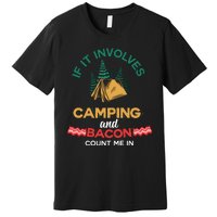 If It Involves Camping And Bacon Count Me In  Premium T-Shirt