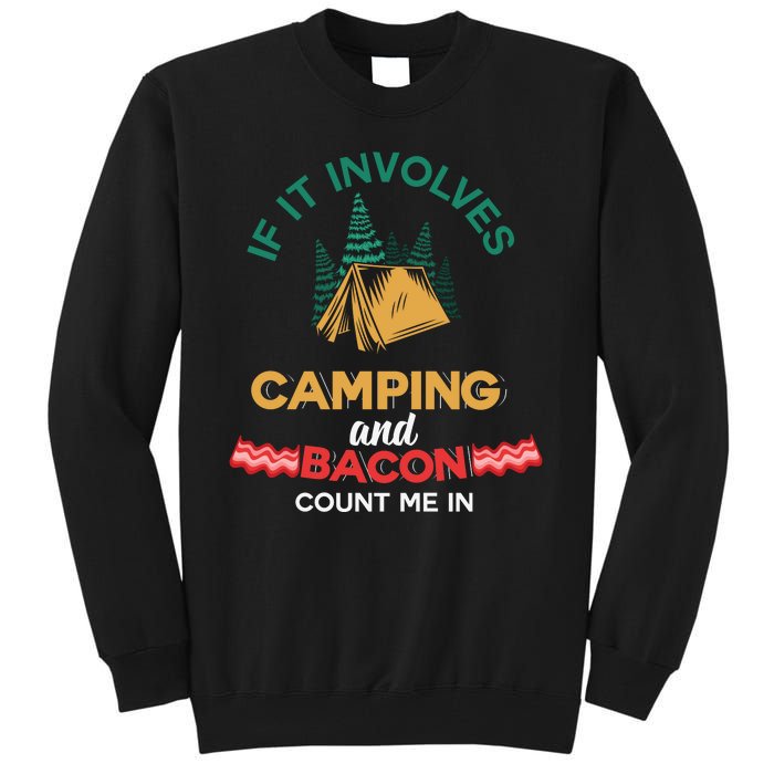 If It Involves Camping And Bacon Count Me In  Tall Sweatshirt