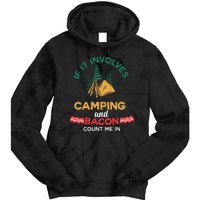 If It Involves Camping And Bacon Count Me In  Tie Dye Hoodie