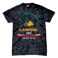 If It Involves Camping And Bacon Count Me In  Tie-Dye T-Shirt