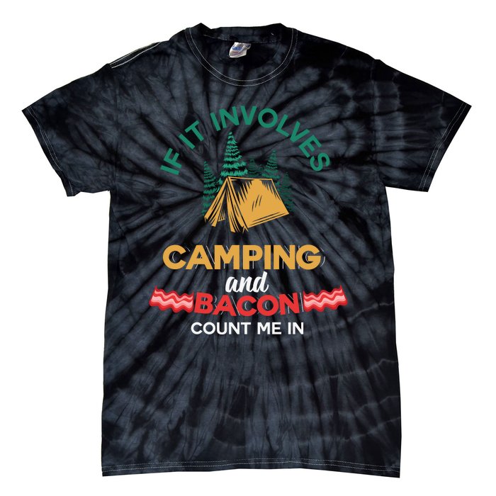 If It Involves Camping And Bacon Count Me In  Tie-Dye T-Shirt