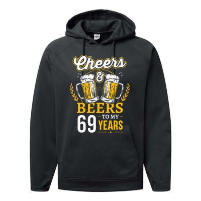 Cheers And Beers To My 69 Years Old 69th Birthday Performance Fleece Hoodie