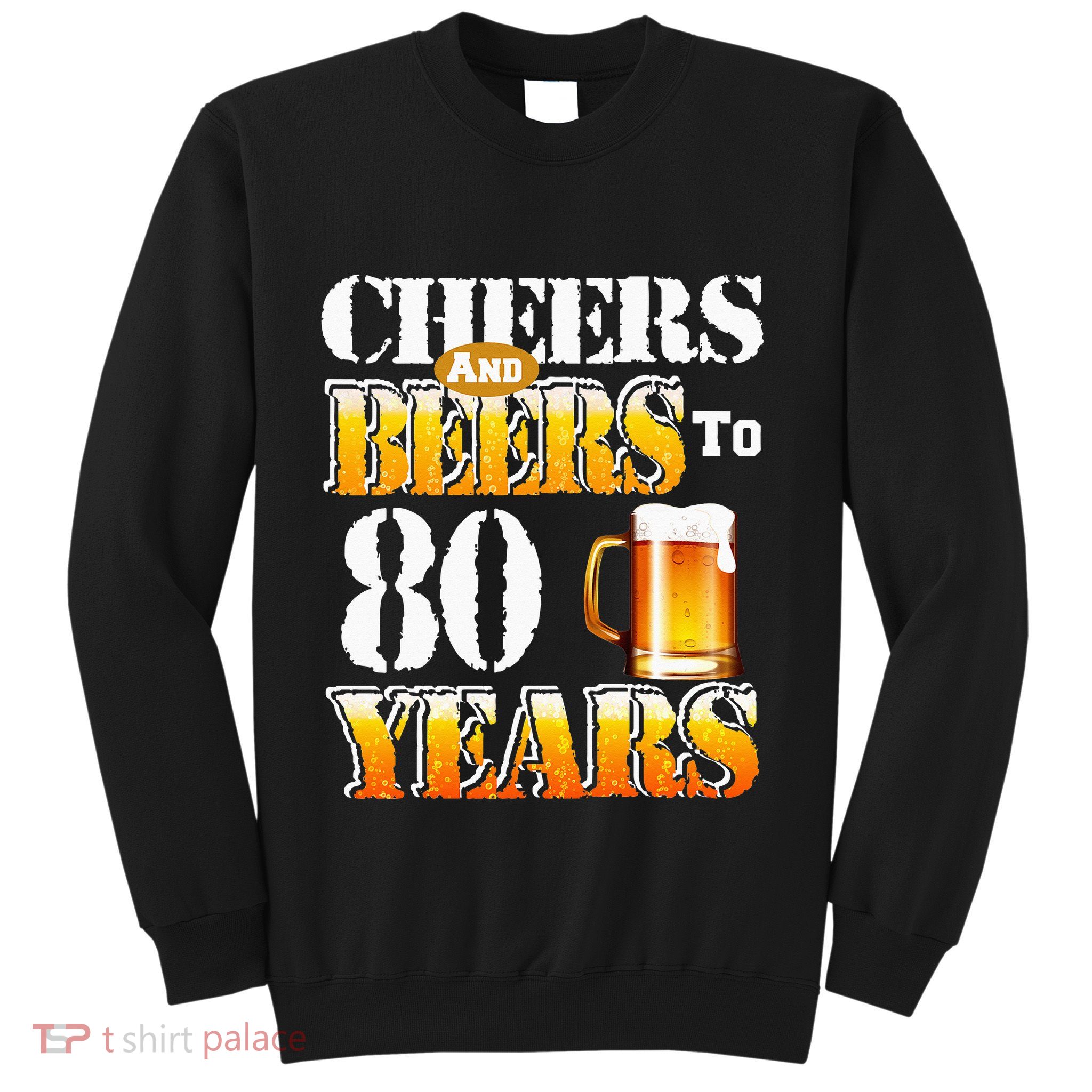 Cheers and Beers To 80 Years Birthday Party Sweatshirt
