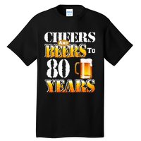 Cheers and Beers To 80 Years Birthday Party Tall T-Shirt