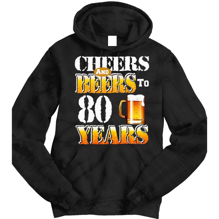 Cheers and Beers To 80 Years Birthday Party Tie Dye Hoodie