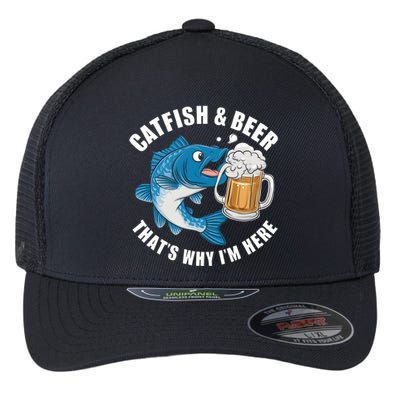 Catfish And Beer ThatS Why I Am Here Fishing Fish Outfit Meaningful Gift Flexfit Unipanel Trucker Cap