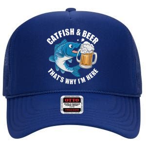 Catfish And Beer ThatS Why I Am Here Fishing Fish Outfit Meaningful Gift High Crown Mesh Back Trucker Hat