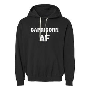 Capricorn AF Birthday December January Zodiac Gift Garment-Dyed Fleece Hoodie