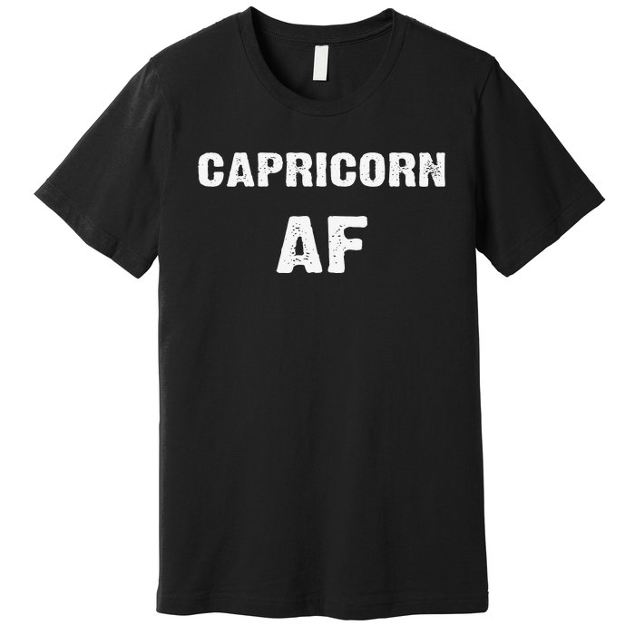 Capricorn AF Birthday December January Zodiac Gift Premium T-Shirt