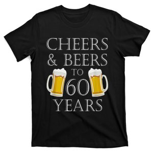 Cheers and Beers to 60 Years - 60th Birthday Gift T-Shirt