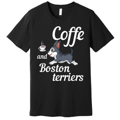 Coffee And Boston Terrier Premium T-Shirt