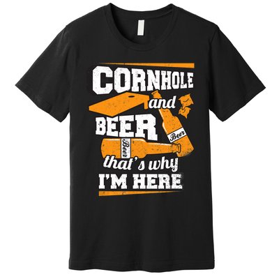 Cornhole And Beer That's Why I'm Here Funny Cornhole Premium T-Shirt