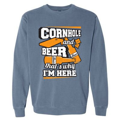 Cornhole And Beer That's Why I'm Here Funny Cornhole Garment-Dyed Sweatshirt