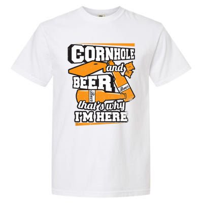 Cornhole And Beer That's Why I'm Here Funny Cornhole Garment-Dyed Heavyweight T-Shirt