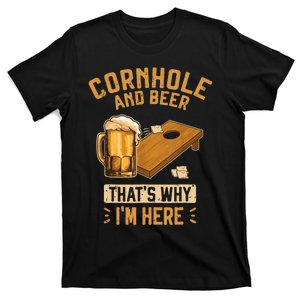 Cornhole And Beer That's Why I'm Here Sack Toss Game T-Shirt