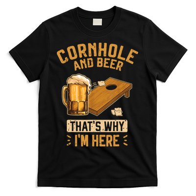 Cornhole And Beer That's Why I'm Here Sack Toss Game T-Shirt