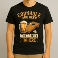 Cornhole And Beer That's Why I'm Here Sack Toss Game T-Shirt