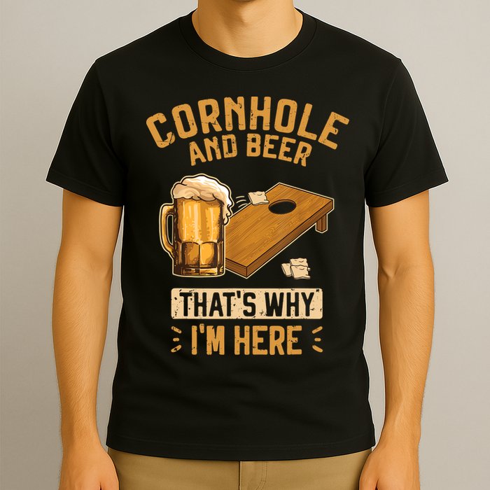 Cornhole And Beer That's Why I'm Here Sack Toss Game T-Shirt