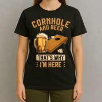 Cornhole And Beer That's Why I'm Here Sack Toss Game T-Shirt
