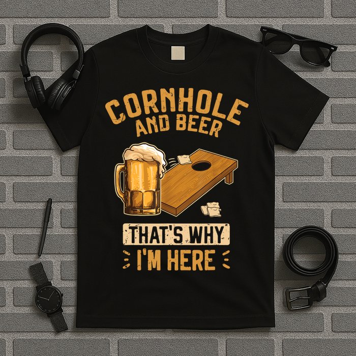 Cornhole And Beer That's Why I'm Here Sack Toss Game T-Shirt