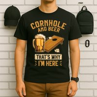 Cornhole And Beer That's Why I'm Here Sack Toss Game T-Shirt