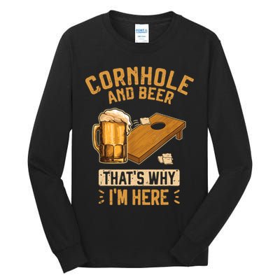Cornhole And Beer That's Why I'm Here Sack Toss Game Tall Long Sleeve T-Shirt