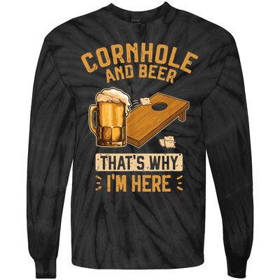 Cornhole And Beer That's Why I'm Here Sack Toss Game Tie-Dye Long Sleeve Shirt
