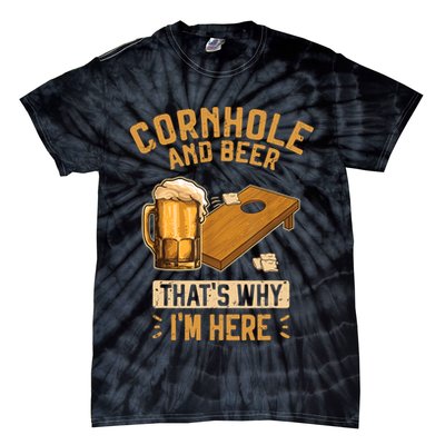 Cornhole And Beer That's Why I'm Here Sack Toss Game Tie-Dye T-Shirt