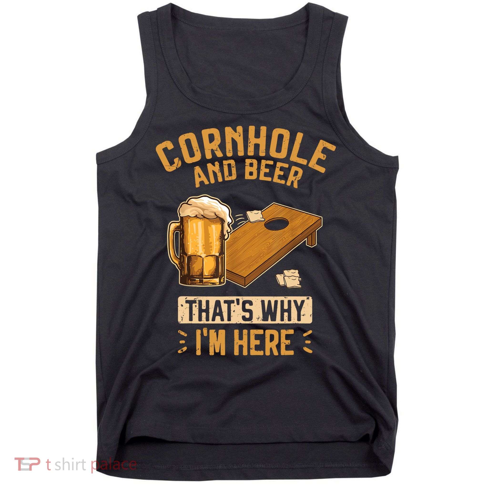 Cornhole And Beer That's Why I'm Here Sack Toss Game Tank Top