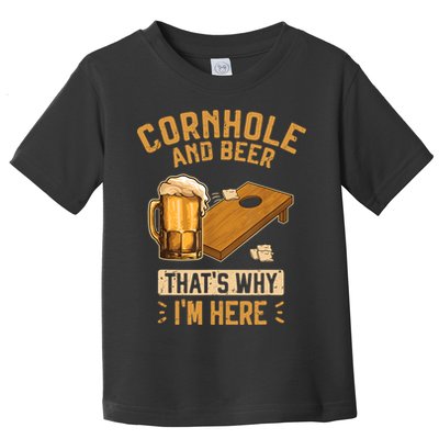 Cornhole And Beer That's Why I'm Here Sack Toss Game Toddler T-Shirt