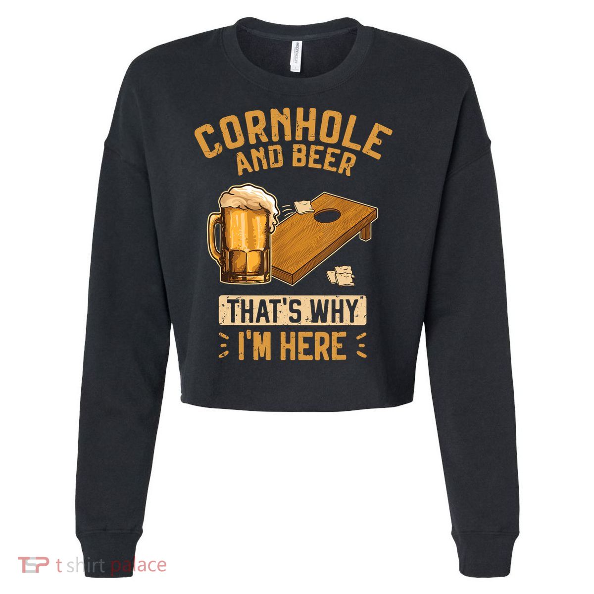 Cornhole And Beer That's Why I'm Here Sack Toss Game Cropped Pullover Crew