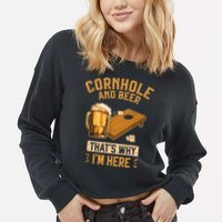 Cornhole And Beer That's Why I'm Here Sack Toss Game Cropped Pullover Crew