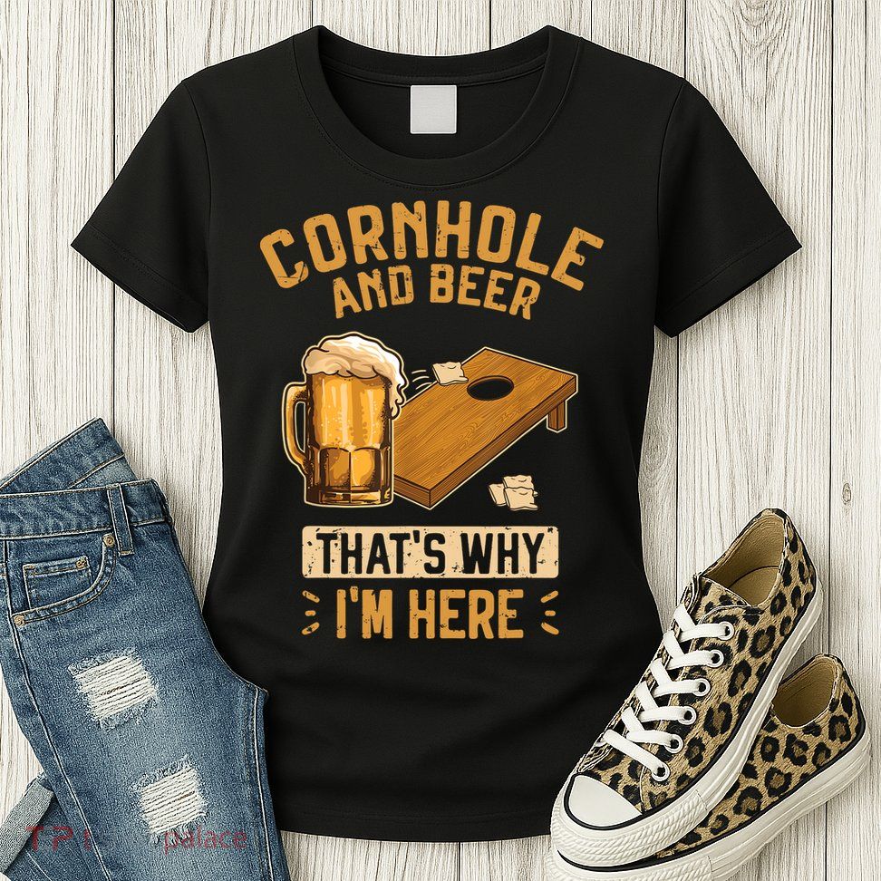 Cornhole And Beer That's Why I'm Here Sack Toss Game Womens T-Shirt