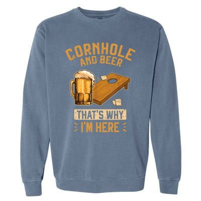 Cornhole And Beer That's Why I'm Here Sack Toss Game Garment-Dyed Sweatshirt