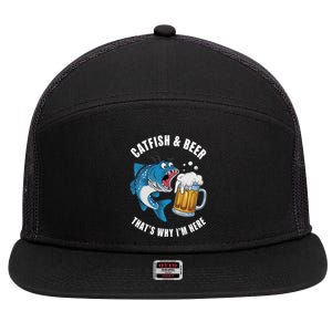 Catfish And Beer ThatS Why IM Here Catfish Fishing Flathead Gift 7 Panel Mesh Trucker Snapback Hat