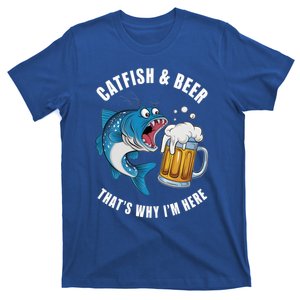 Catfish And Beer ThatS Why IM Here Catfish Fishing Flathead Gift T-Shirt