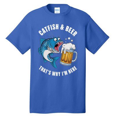 Catfish And Beer ThatS Why IM Here Catfish Fishing Flathead Gift Tall T-Shirt