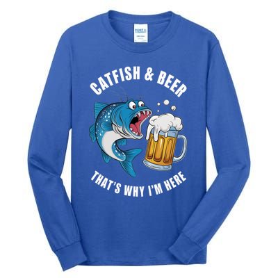 Catfish And Beer ThatS Why IM Here Catfish Fishing Flathead Gift Tall Long Sleeve T-Shirt