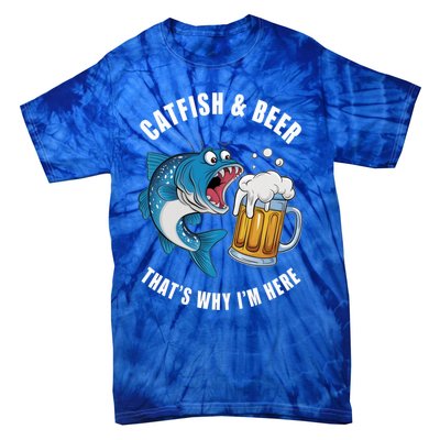 Catfish And Beer ThatS Why IM Here Catfish Fishing Flathead Gift Tie-Dye T-Shirt